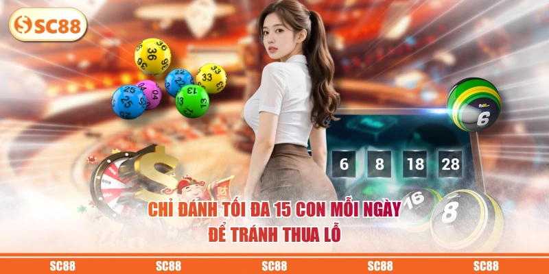 Chỉ đánh tối đa 15 con mỗi ngày để tránh thua lỗ