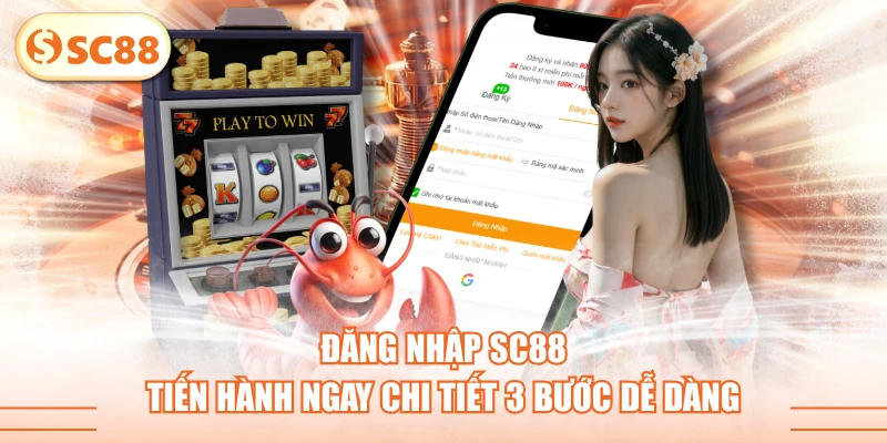 Đăng Nhập SC88 - Tiến Hành Ngay Chi Tiết 3 Bước Dễ Dàng