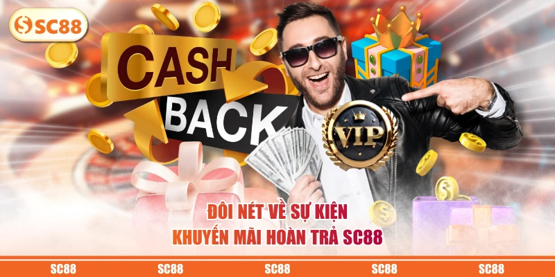 Đôi nét về sự kiện khuyến mãi hoàn trả SC88 
