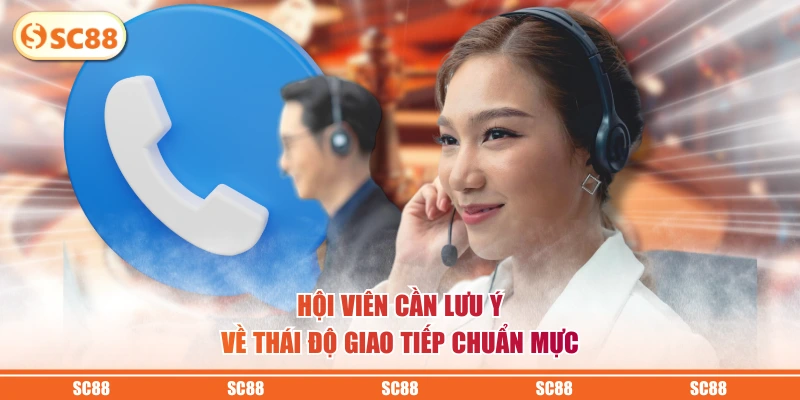 Hội viên cần lưu ý về thái độ giao tiếp chuẩn mực