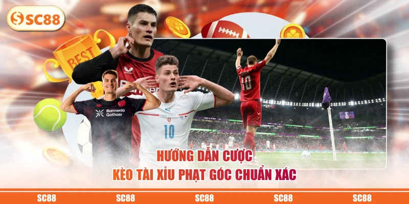 Hướng dẫn cược kèo tài xỉu phạt góc chuẩn xác