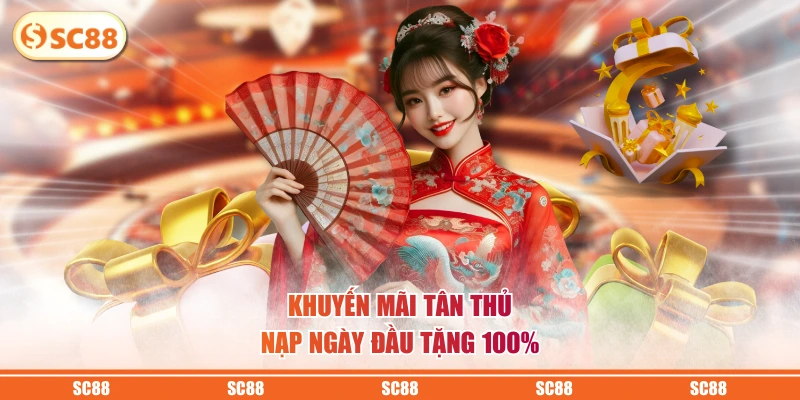Khuyến mãi tân thủ nạp ngày đầu tặng 100%