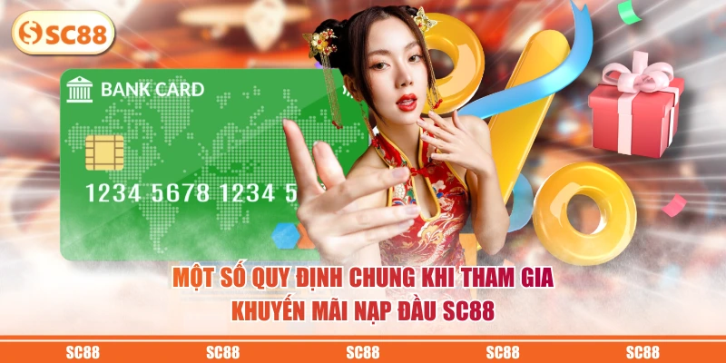 Một số quy định chung khi tham gia khuyến mãi nạp đầu SC88