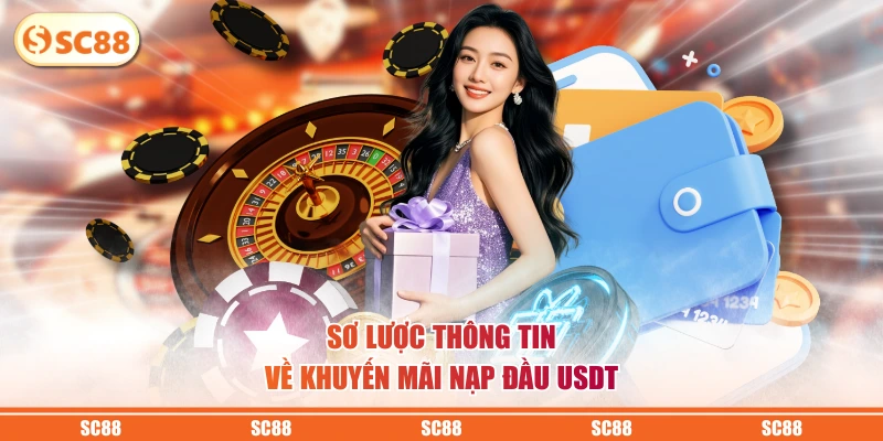 Sơ lược thông tin về khuyến mãi nạp đầu USDT 