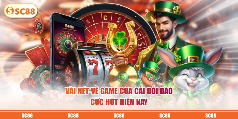 Vài nét về game Của Cải Dồi Dào cực hot hiện nay