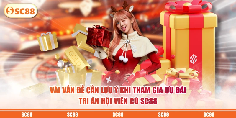 Vài vấn đề cần lưu ý khi tham gia ưu đãi tri ân hội viên cũ SC88